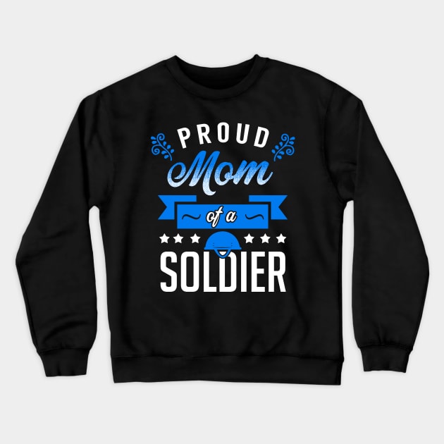 Proud Mom of a Soldier Crewneck Sweatshirt by KsuAnn